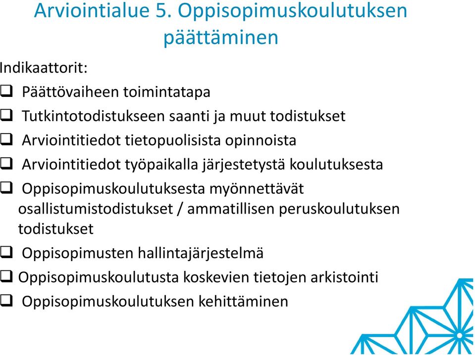 Oppisopimuskoulutuksesta myönnettävät osallistumistodistukset / ammatillisen peruskoulutuksen