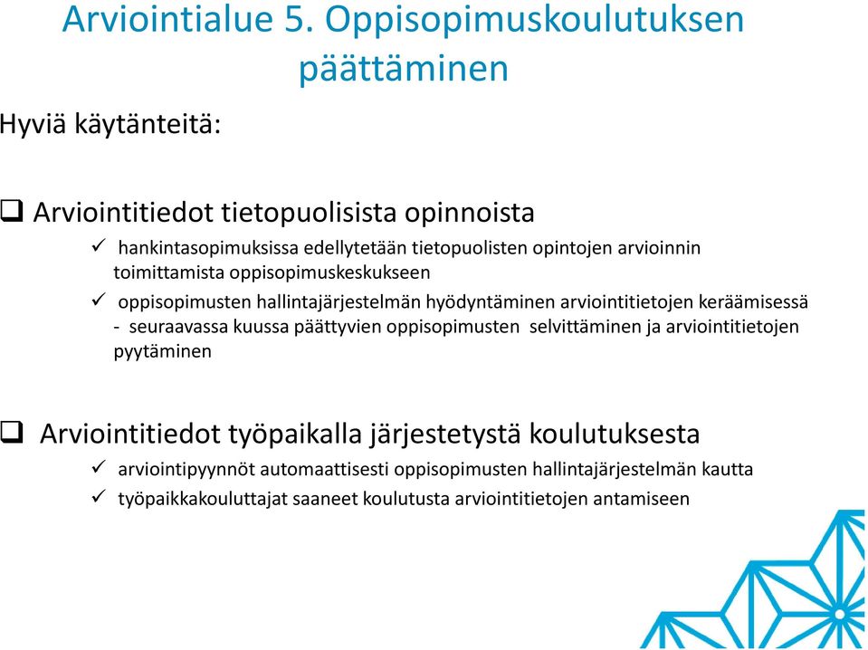 kuussa päättyvien oppisopimusten selvittäminen ja arviointitietojen pyytäminen Arviointitiedot työpaikalla järjestetystä koulutuksesta