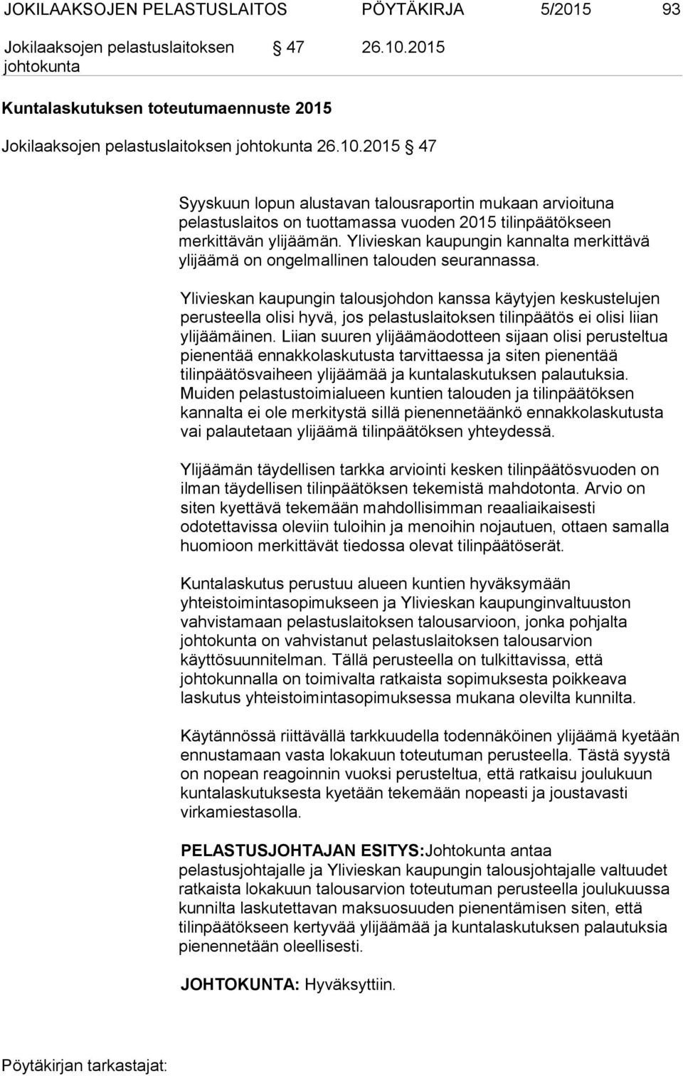 Ylivieskan kaupungin kannalta merkittävä ylijäämä on ongelmallinen talouden seurannassa.