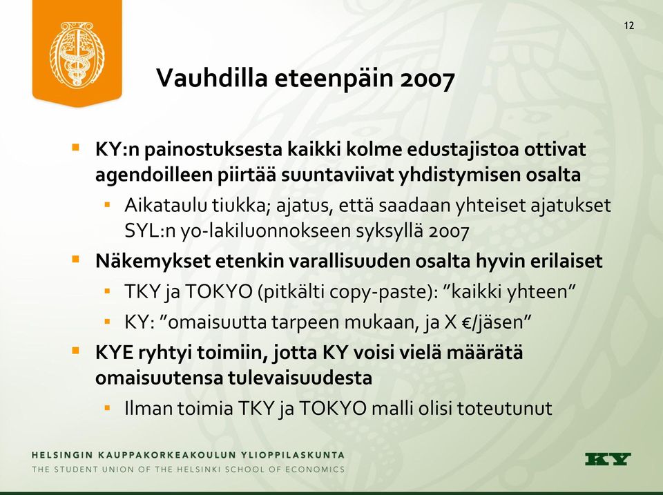 Näkemykset etenkin varallisuuden osalta hyvin erilaiset TKY ja TOKYO (pitkälti copy-paste): kaikki yhteen KY: omaisuutta