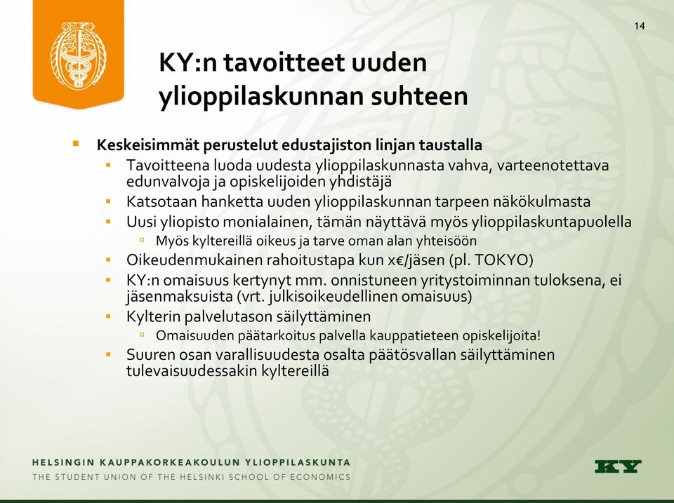 tarve oman alan yhteisöön Oikeudenmukainen rahoitustapa kun x /jäsen (pl. TOKYO) KY:n omaisuus kertynyt mm. onnistuneen yritystoiminnan tuloksena, ei jäsenmaksuista (vrt.