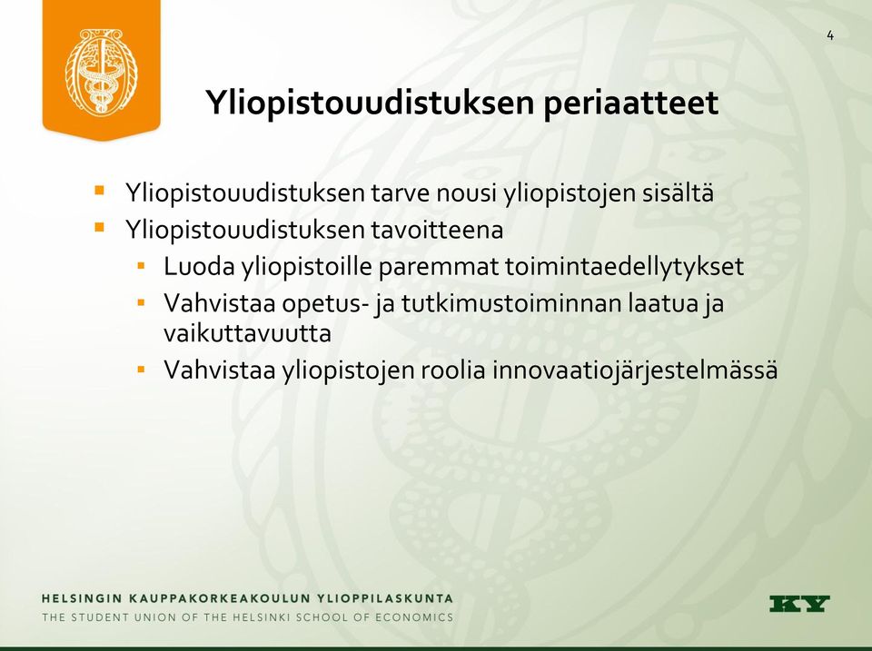 yliopistoille paremmat toimintaedellytykset Vahvistaa opetus- ja