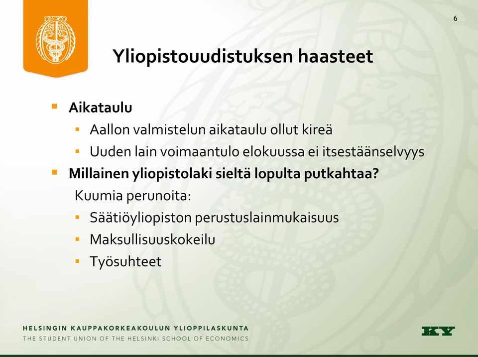 itsestäänselvyys Millainen yliopistolaki sieltä lopulta putkahtaa?