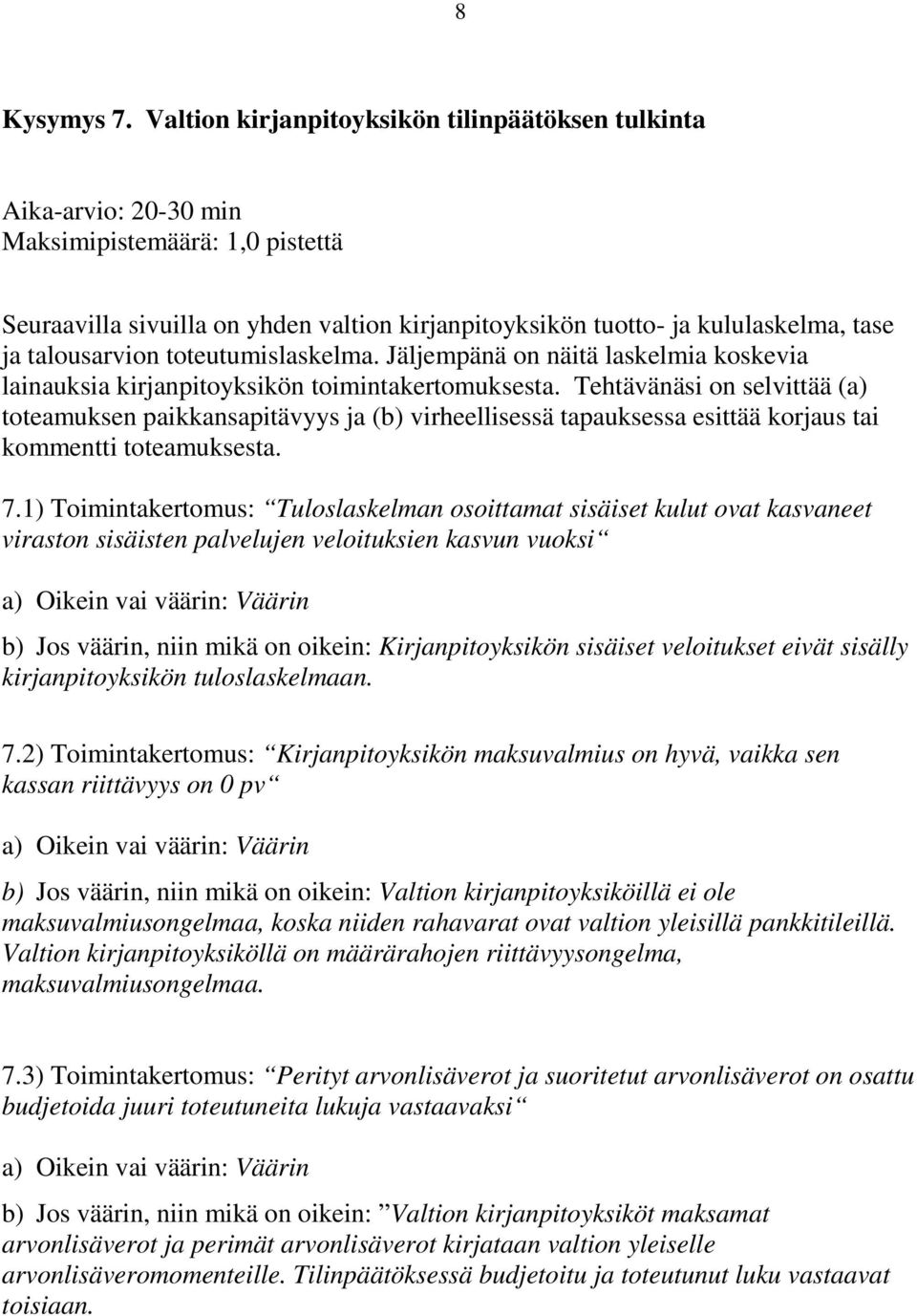 talousarvion toteutumislaskelma. Jäljempänä on näitä laskelmia koskevia lainauksia kirjanpitoyksikön toimintakertomuksesta.