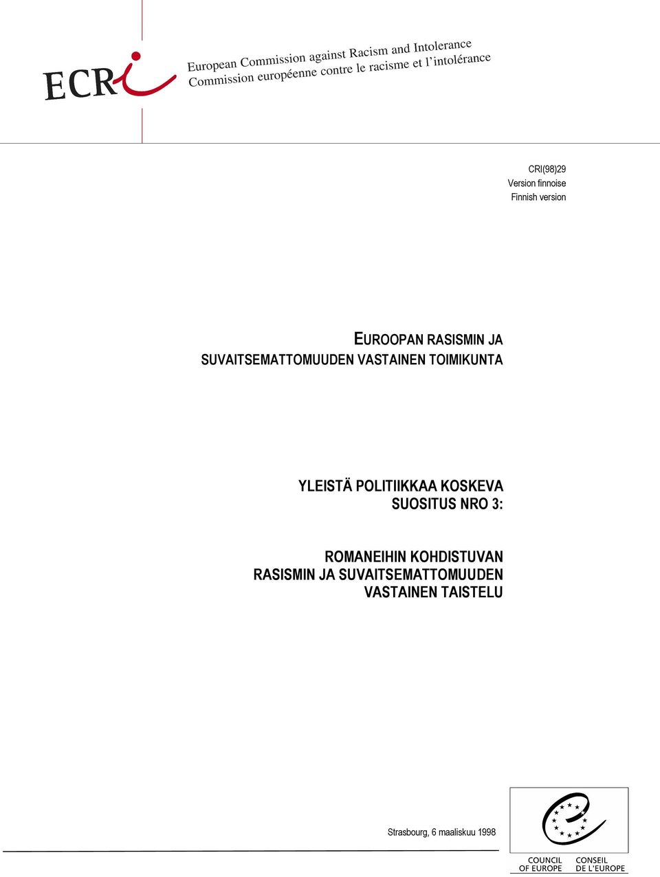 POLITIIKKAA KOSKEVA SUOSITUS NRO 3: ROMANEIHIN KOHDISTUVAN