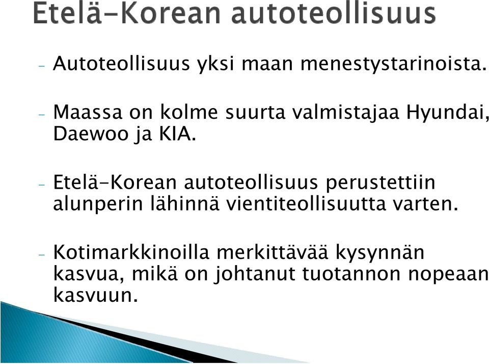 - Etelä-Korean autoteollisuus perustettiin alunperin lähinnä