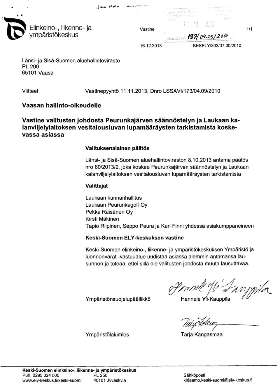 0912010 Vaasan hallinto -oikeudelle Vastine valitusten johdosta Peurunkajärven säännöstelyn ja Laukaan kalanviljelylaitoksen vesitalousluvan lupamääräysten tarkistamista koskevassa asiassa