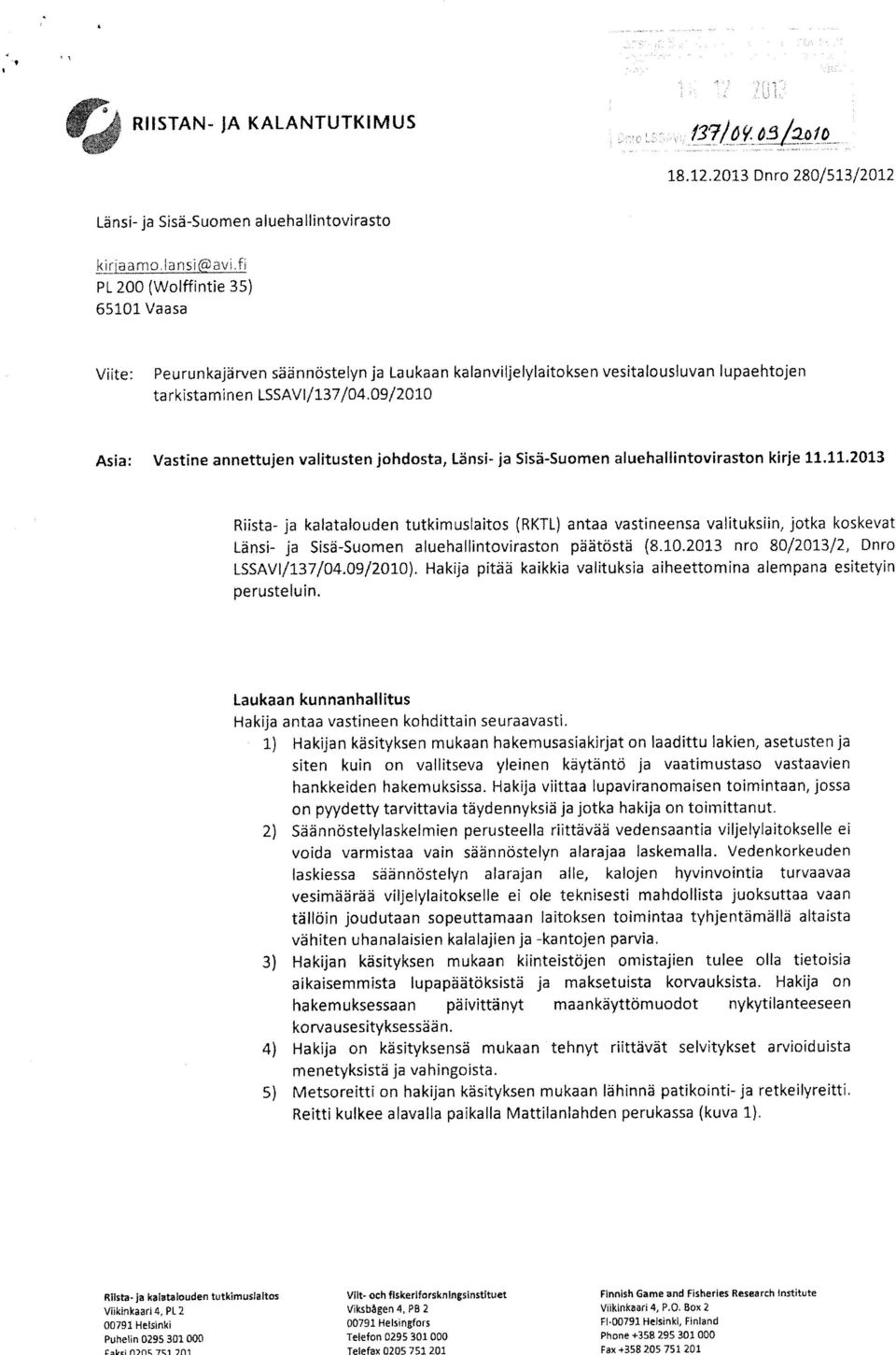 /3q/å!61 b 1,0 18.12.2013 Dnro 280/513/2012 Länsi- ja Sisä-Suomen aluehallintovirasto kiriaarno.