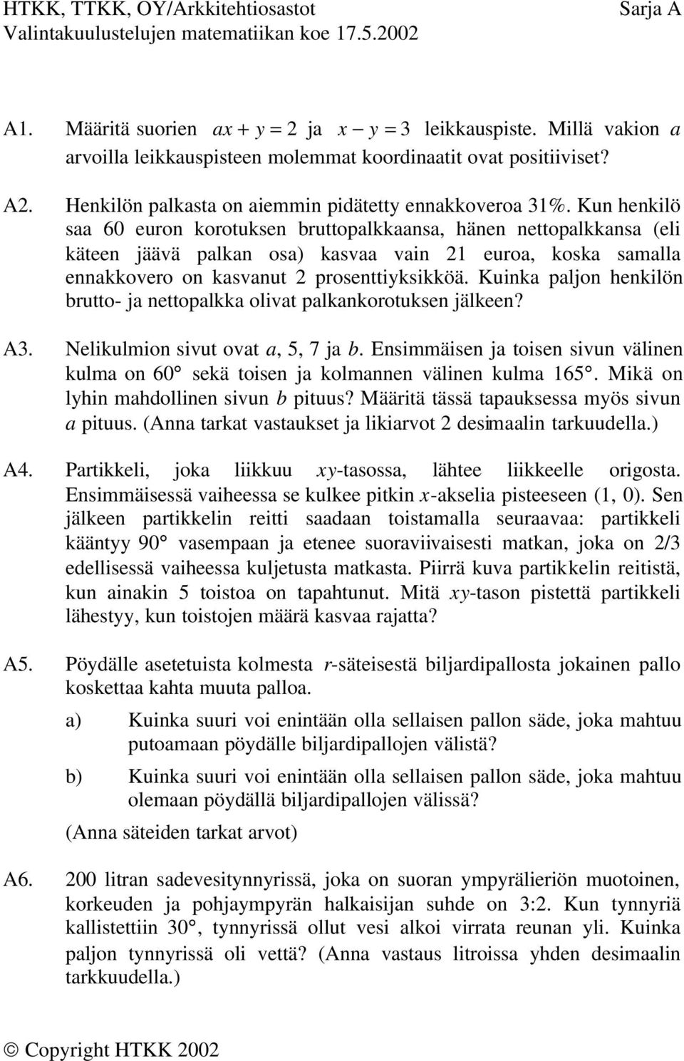 Kun henkilö saa 60 euron korotuksen bruttopalkkaansa, hänen nettopalkkansa (eli käteen jäävä palkan osa) kasvaa vain 1 euroa, koska samalla ennakkovero on kasvanut prosenttiyksikköä.