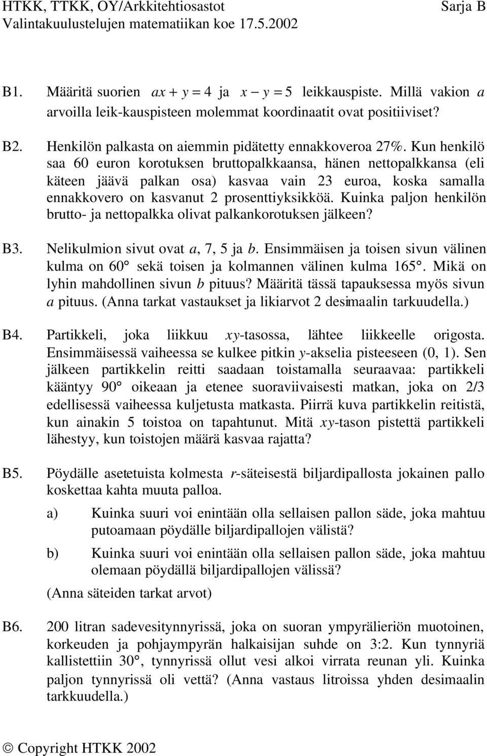 Kun henkilö saa 60 euron korotuksen bruttopalkkaansa, hänen nettopalkkansa (eli käteen jäävä palkan osa) kasvaa vain 3 euroa, koska samalla ennakkovero on kasvanut prosenttiyksikköä.