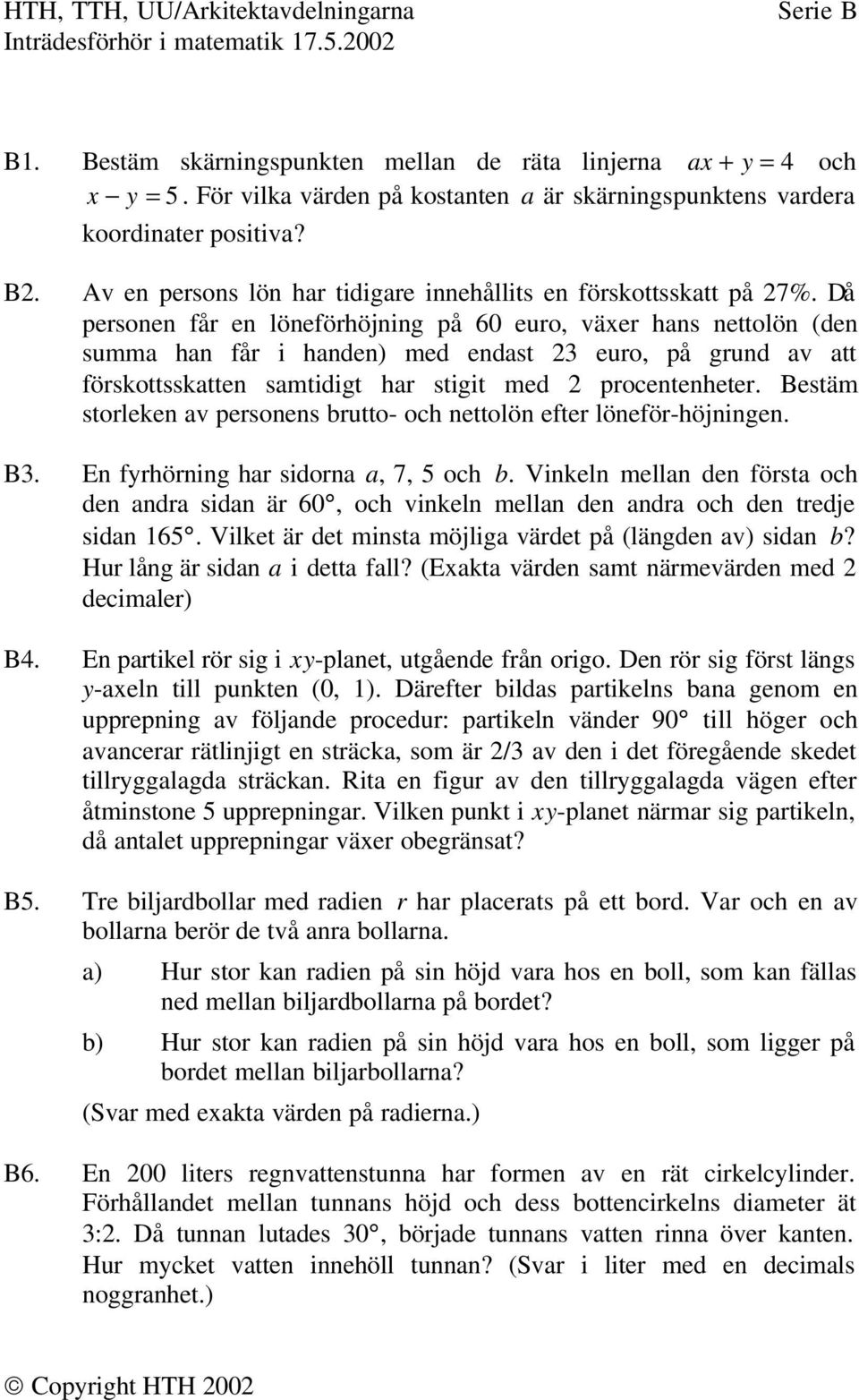 Då personen får en löneförhöjning på 60 euro, växer hans nettolön (den summa han får i handen) med endast 3 euro, på grund av att förskottsskatten samtidigt har stigit med procentenheter.