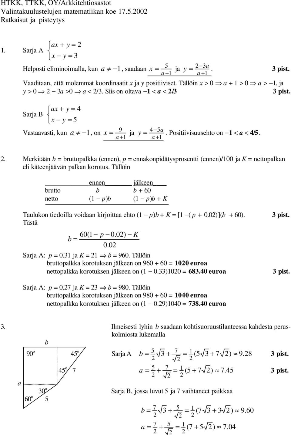 Siis on oltava 1 < a < /3 Sarja B ax + y 4 x y Vastaavasti, kun a 1, on x ja a + 1 