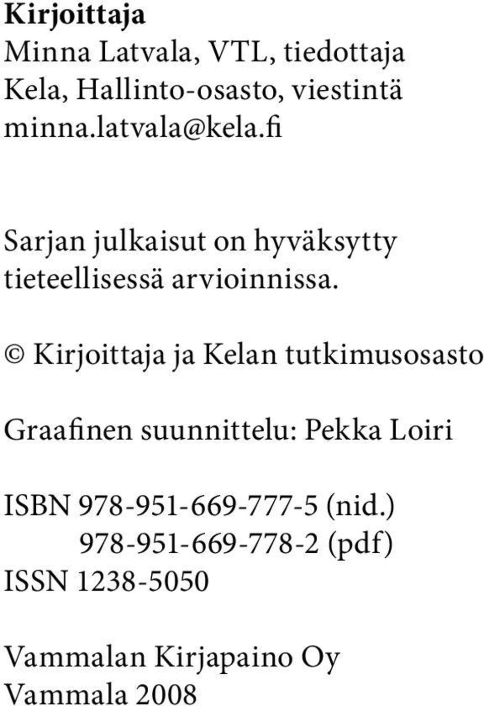 Kirjoittaja ja Kelan tutkimusosasto Graafinen suunnittelu: Pekka Loiri ISBN