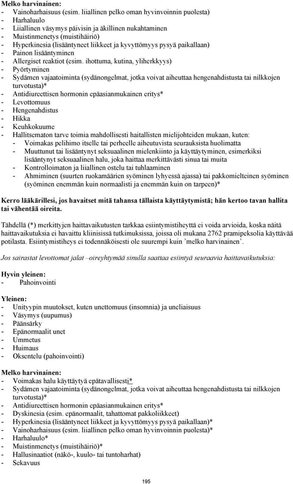 pysyä paikallaan) - Painon lisääntyminen - Allergiset reaktiot (esim.