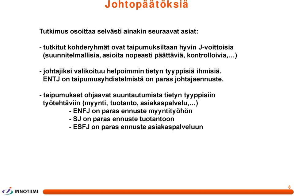 ENTJ on taipumusyhdistelmistä on paras johtajaennuste.