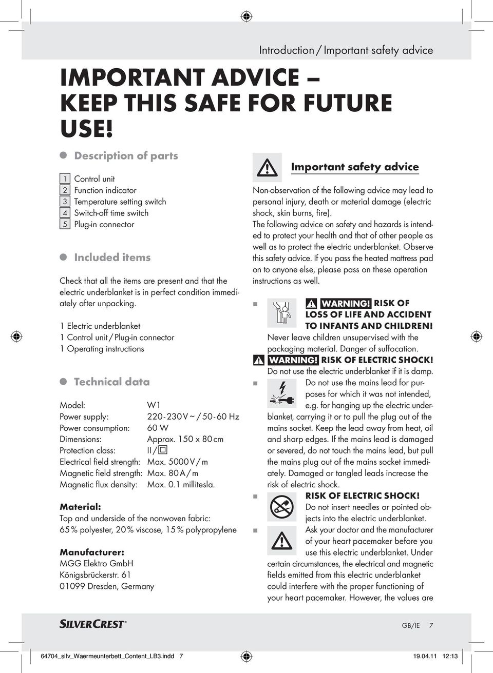 1 Electric underblanket 1 Control unit / Plug-in connector 1 Operating instructions Technical data Model: Power supply: Power consumption: Dimensions: Protection class: II / Electrical field