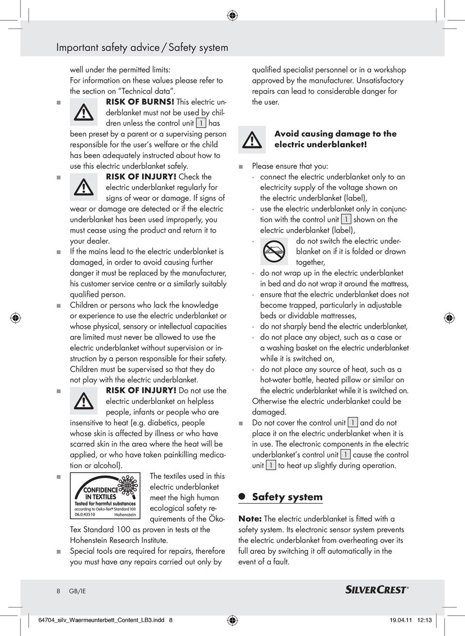 adequately instructed about how to use this electric underblanket safely. RISK OF INURY! Check the electric underblanket regularly for signs of wear or damage.