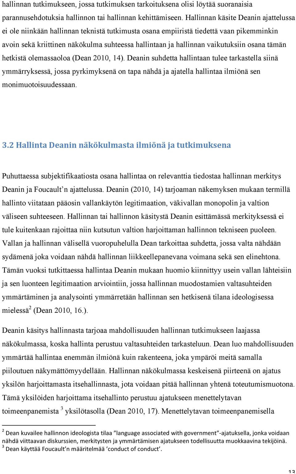 vaikutuksiin osana tämän hetkistä olemassaoloa (Dean 2010, 14).