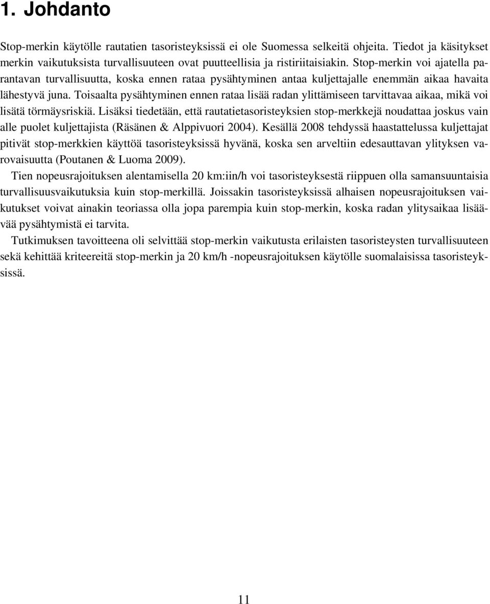 Stop-merkin voi ajatella parantavan turvallisuutta, koska ennen rataa pysähtyminen antaa kuljettajalle enemmän aikaa havaita lähestyvä juna.