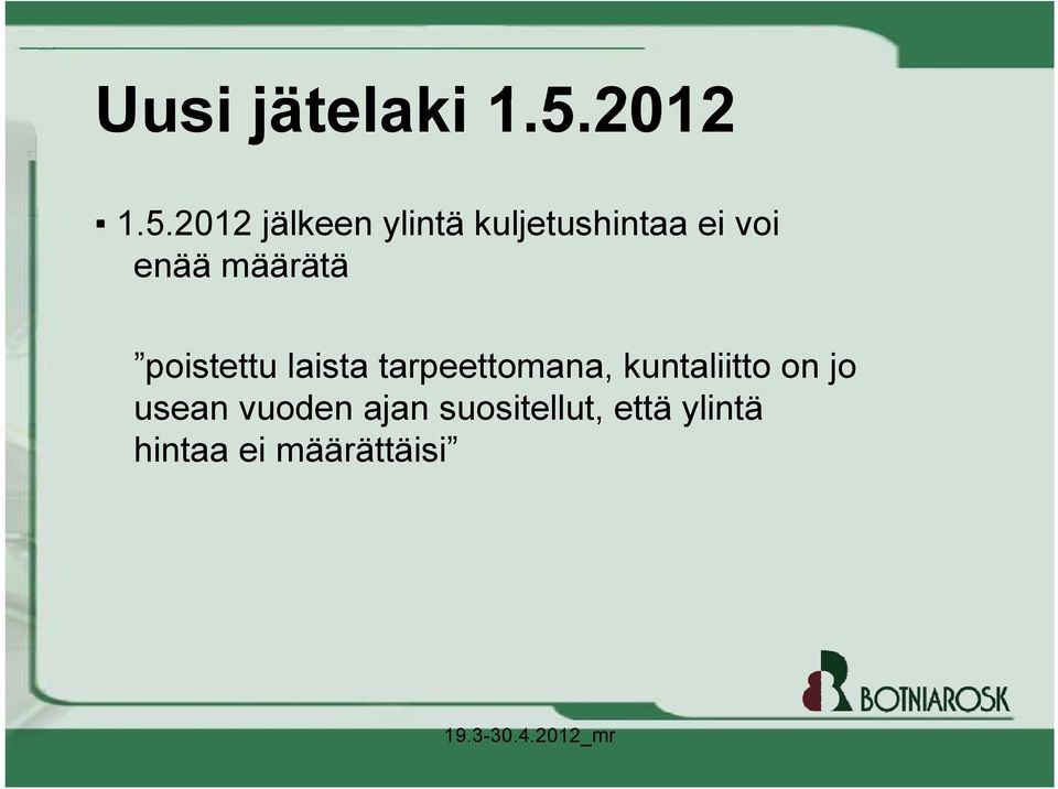 2012 jälkeen ylintä kuljetushintaa ei voi enää