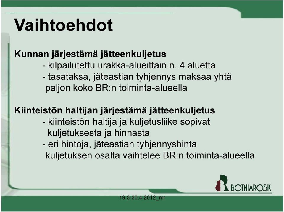 Kiinteistön haltijan järjestämä jätteenkuljetus - kiinteistön haltija ja kuljetusliike sopivat