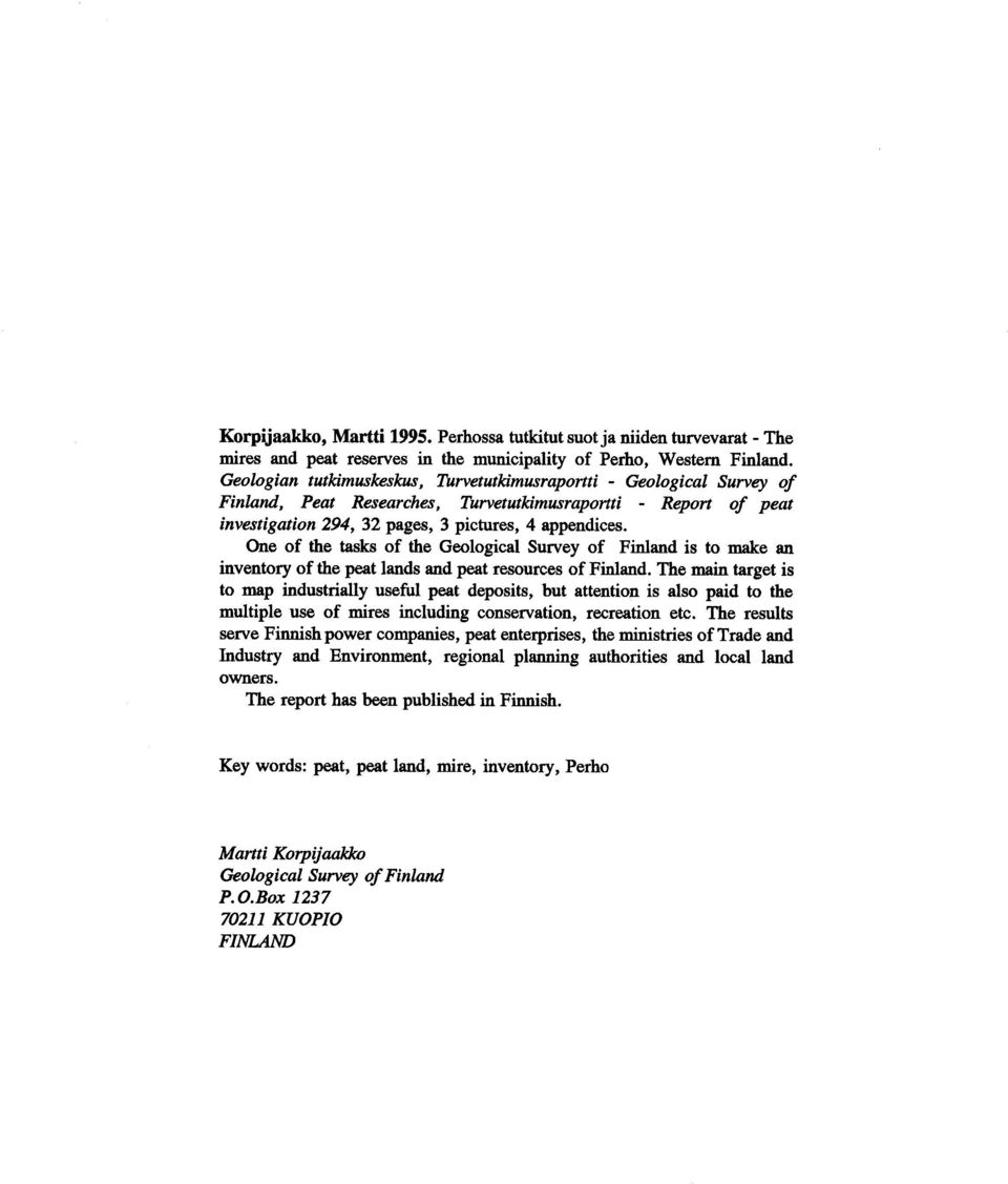 ake an inventory of the peat lands and peat resources of Finland The ain target is to ap industrially useful peat deposits, but attention is also paid to the ultiple use of ires including