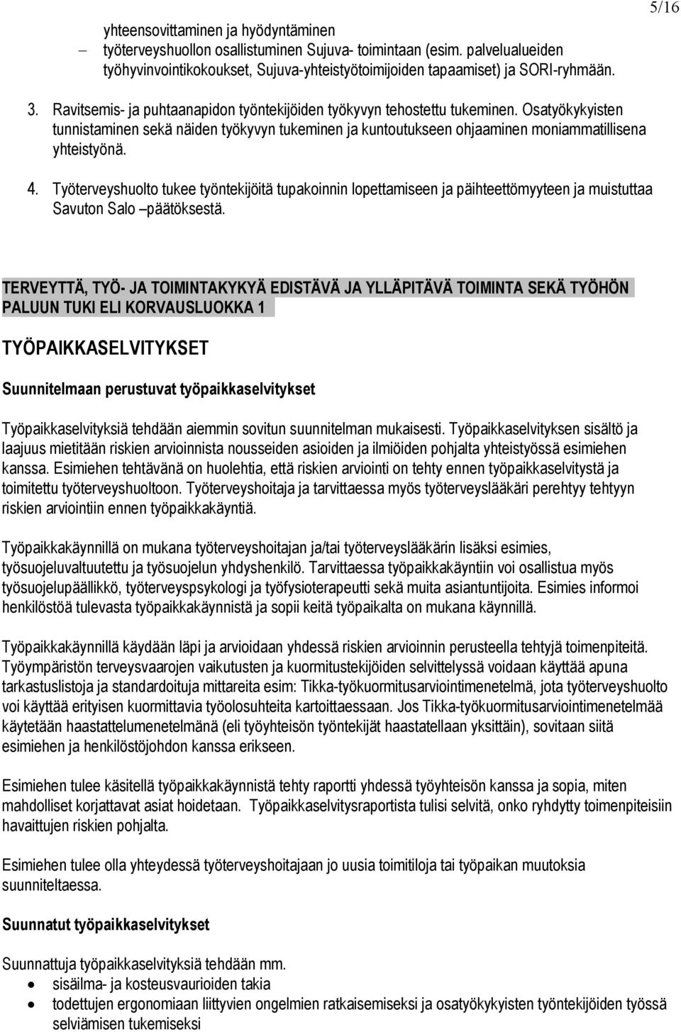 Työterveyshuolto tukee työntekijöitä tupakoinnin lopettamiseen ja päihteettömyyteen ja muistuttaa Savuton Salo päätöksestä.