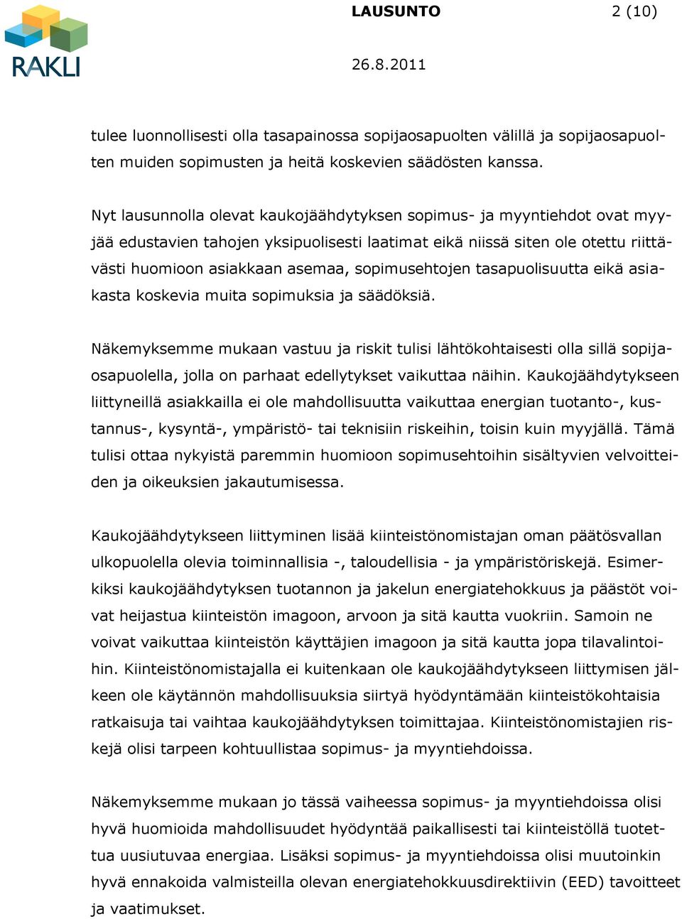 sopimusehtojen tasapuolisuutta eikä asiakasta koskevia muita sopimuksia ja säädöksiä.