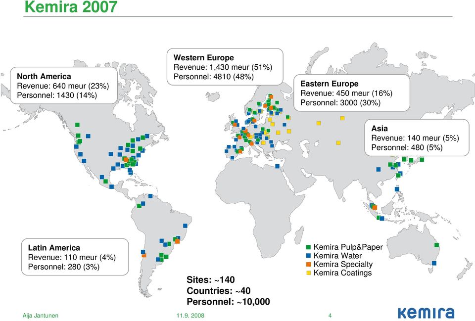 Revenue: 140 meur (5%) Personnel: 480 (5%) Latin America Revenue: 110 meur (4%) Personnel: 280 (3%)