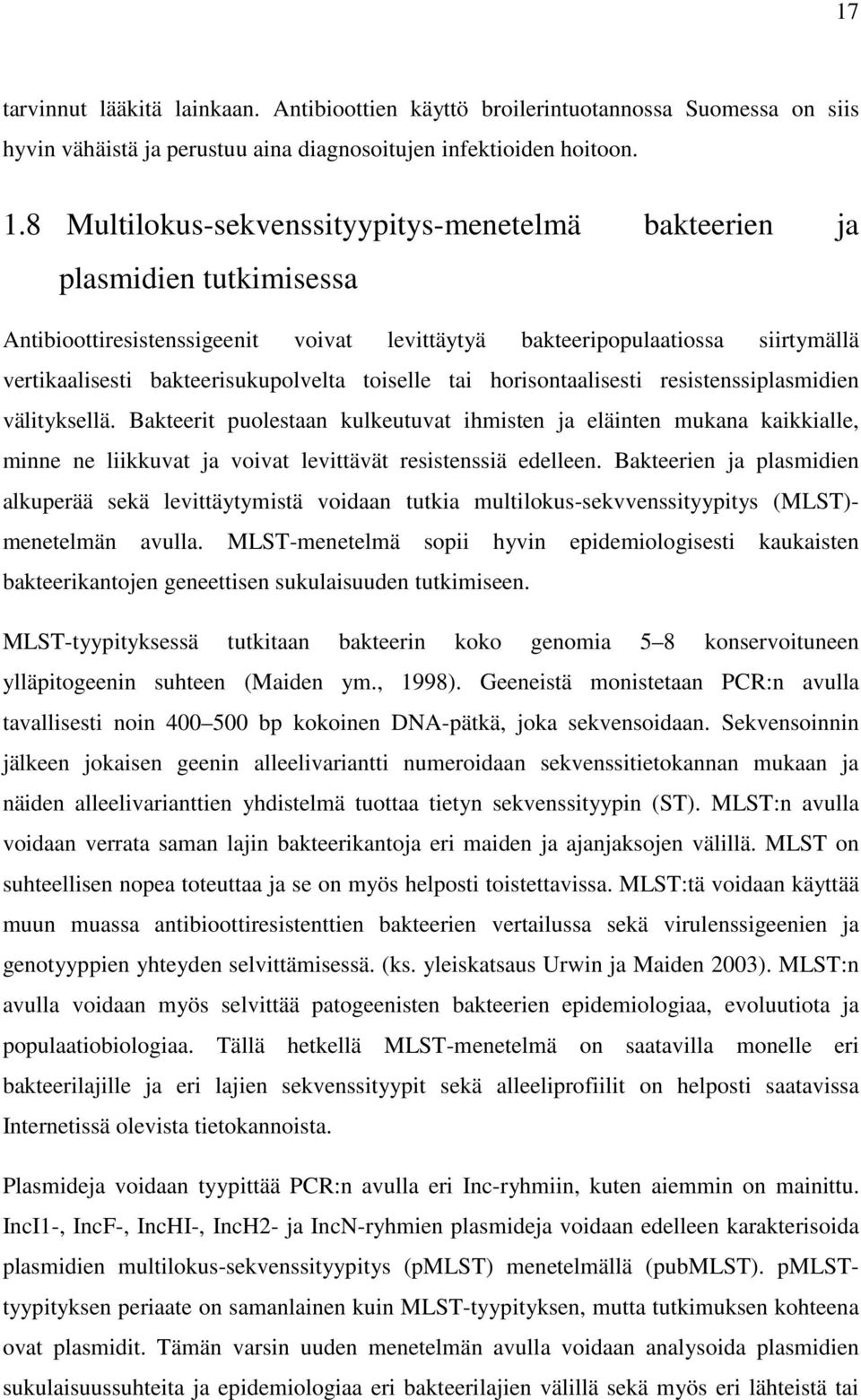 toiselle tai horisontaalisesti resistenssiplasmidien välityksellä.