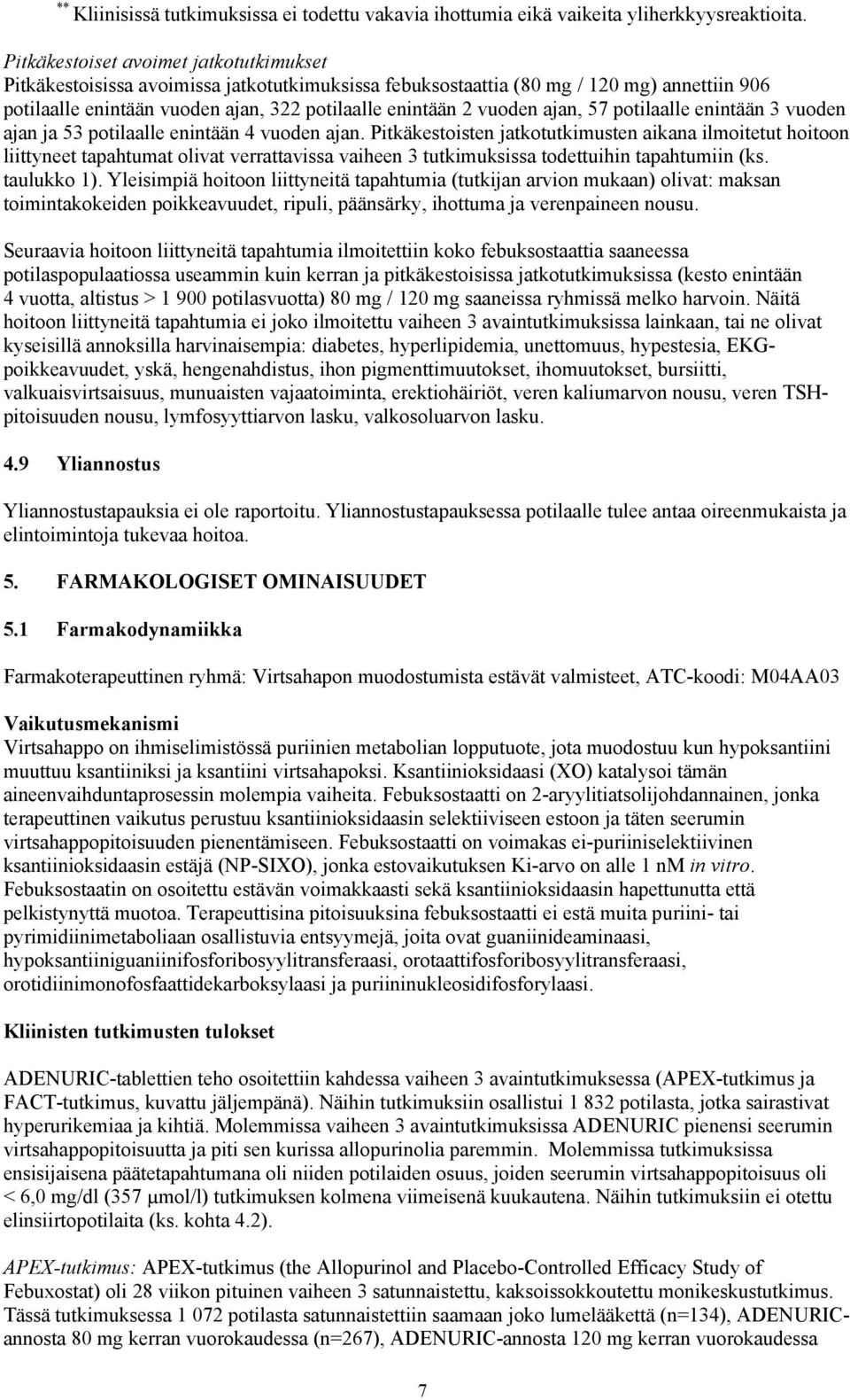 ajan, 57 potilaalle enintään 3 vuoden ajan ja 53 potilaalle enintään 4 vuoden ajan.