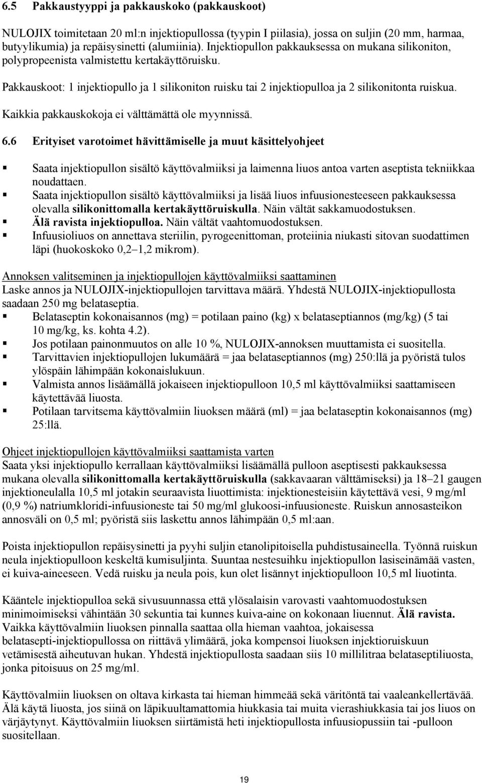 Kaikkia pakkauskokoja ei välttämättä ole myynnissä. 6.