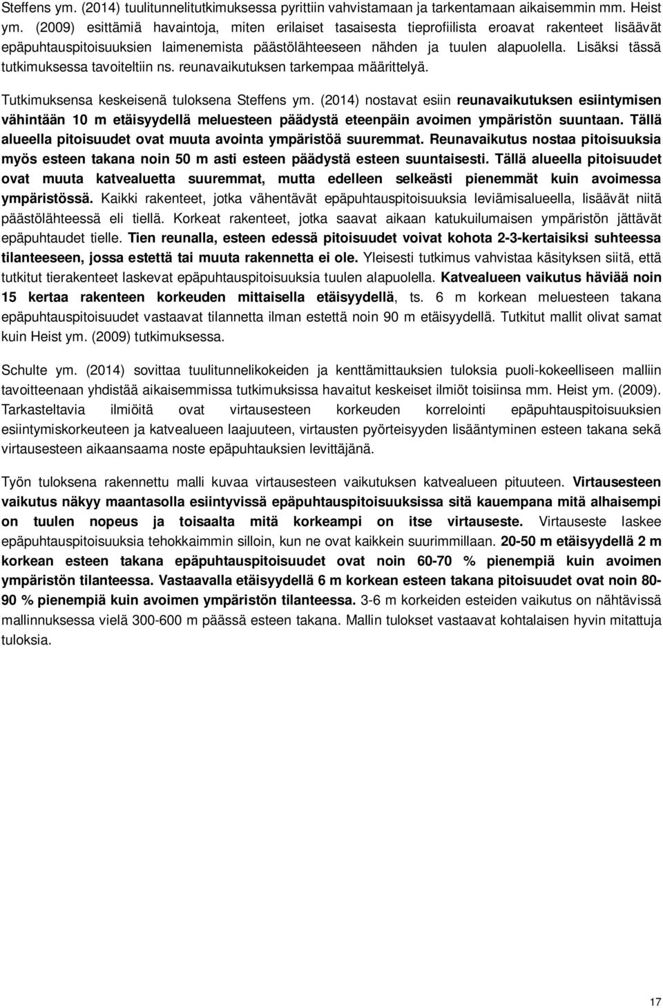 Lisäksi tässä tutkimuksessa tavoiteltiin ns. reunavaikutuksen tarkempaa määrittelyä. Tutkimuksensa keskeisenä tuloksena Steffens ym.