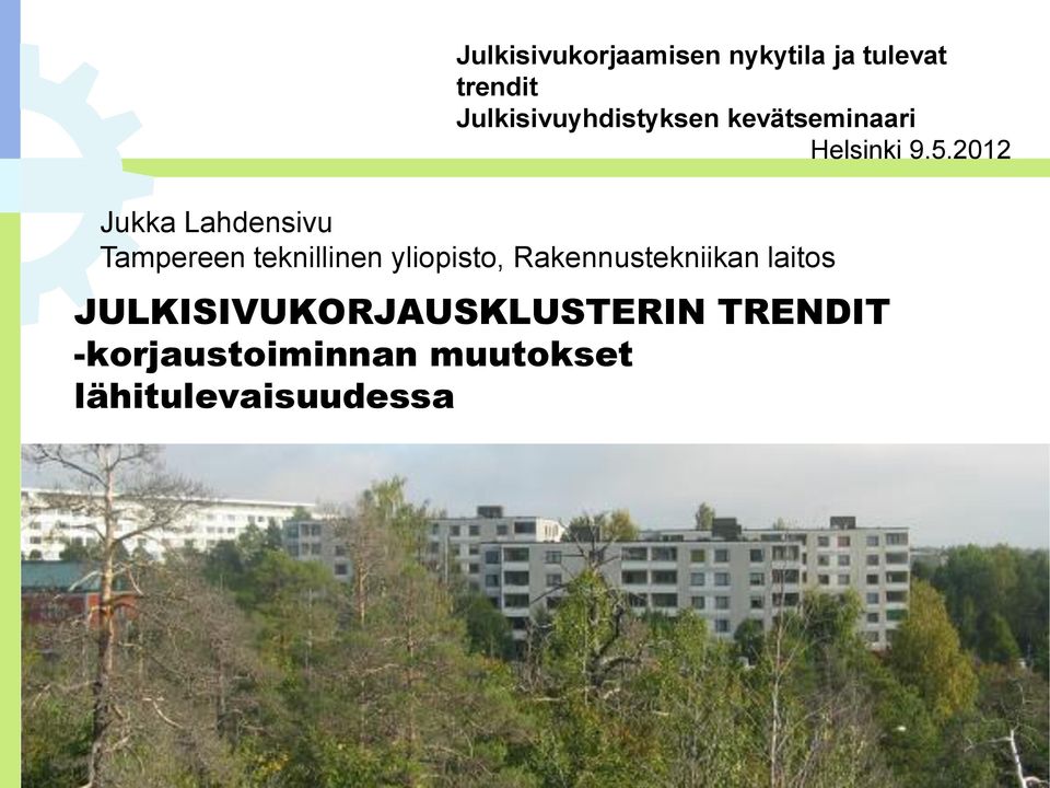 2012 Jukka Lahdensivu Tampereen teknillinen yliopisto,