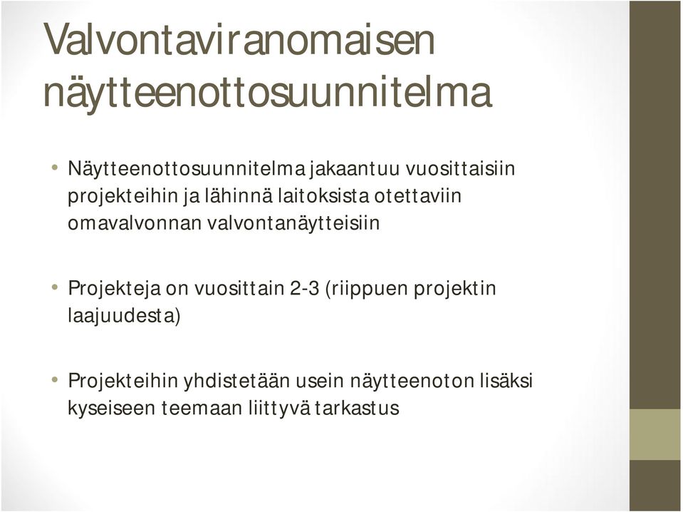 valvontanäytteisiin Projekteja on vuosittain 2-3 (riippuen projektin