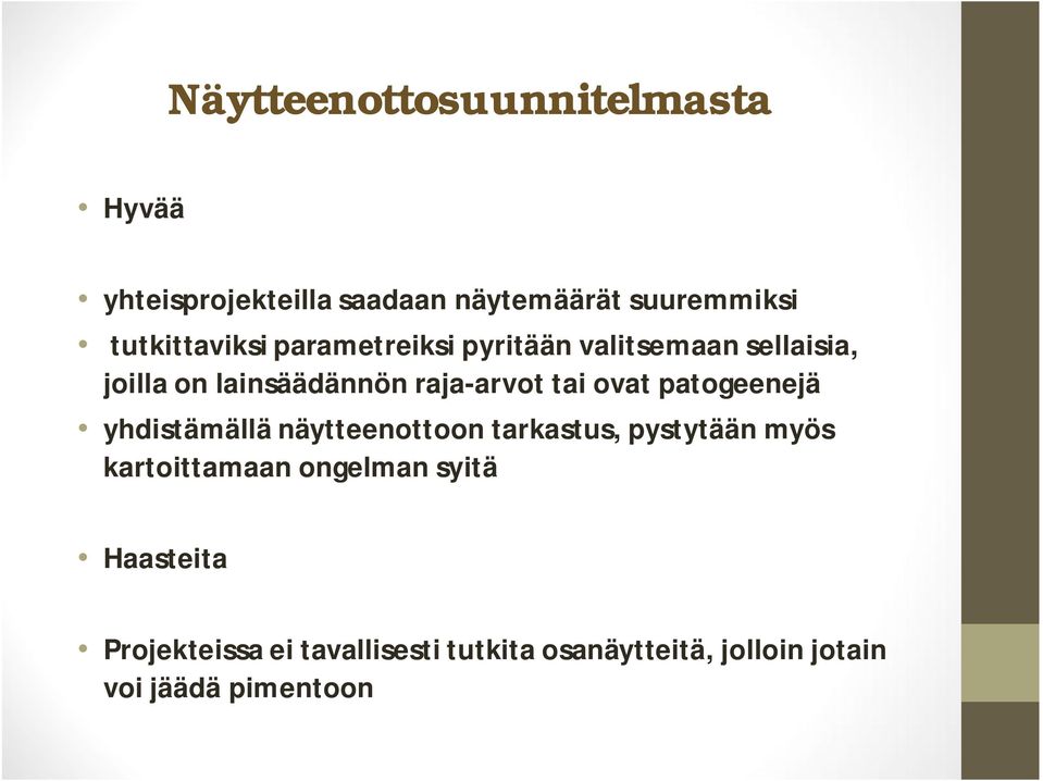 tai ovat patogeenejä yhdistämällä näytteenottoon tarkastus, pystytään myös kartoittamaan