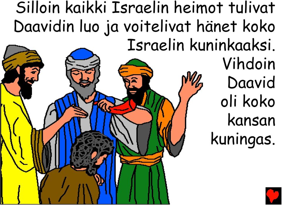 hänet koko Israelin kuninkaaksi.