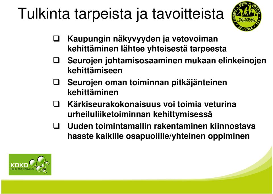 toiminnan pitkäjänteinen kehittäminen Kärkiseurakokonaisuus voi toimia veturina