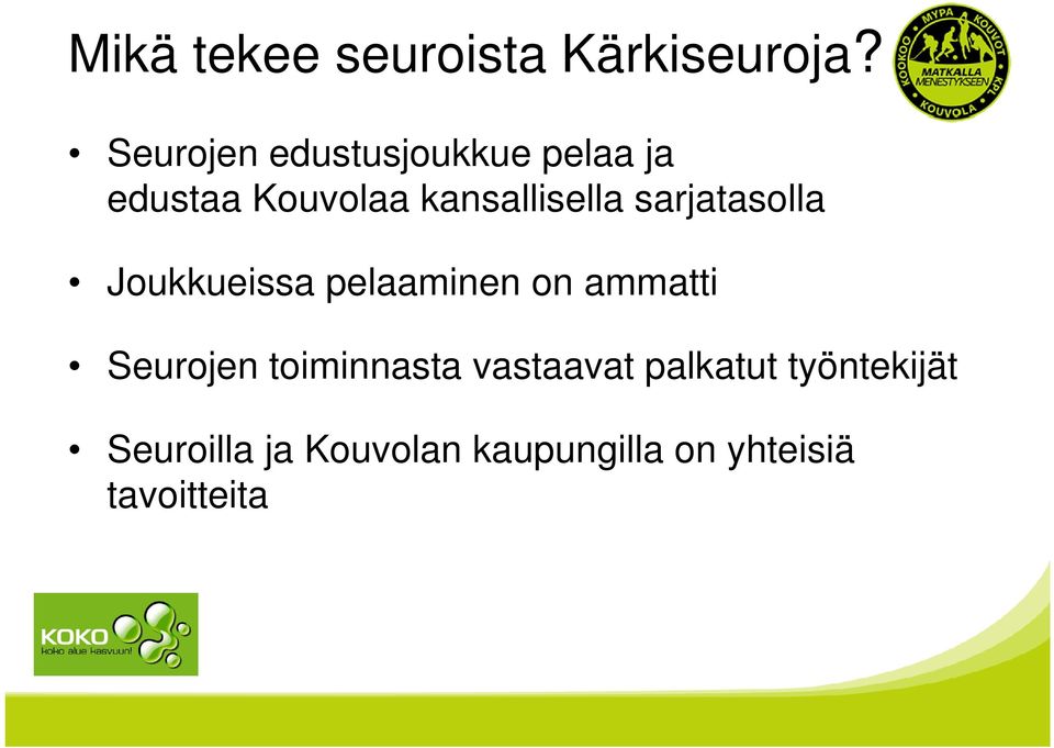 sarjatasolla Joukkueissa pelaaminen on ammatti Seurojen