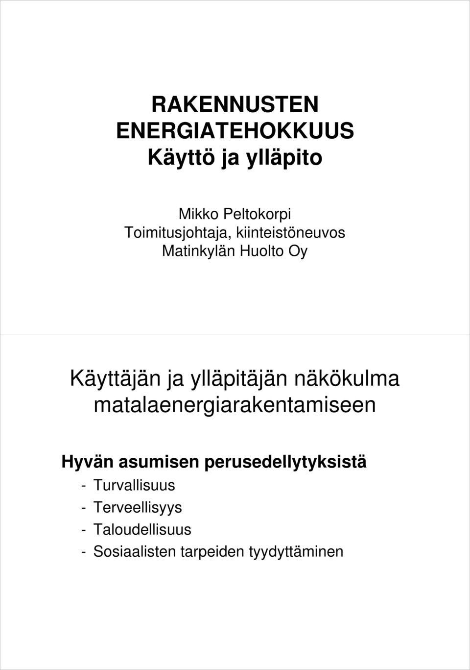 ylläpitäjän näkökulma matalaenergiarakentamiseen Hyvän asumisen