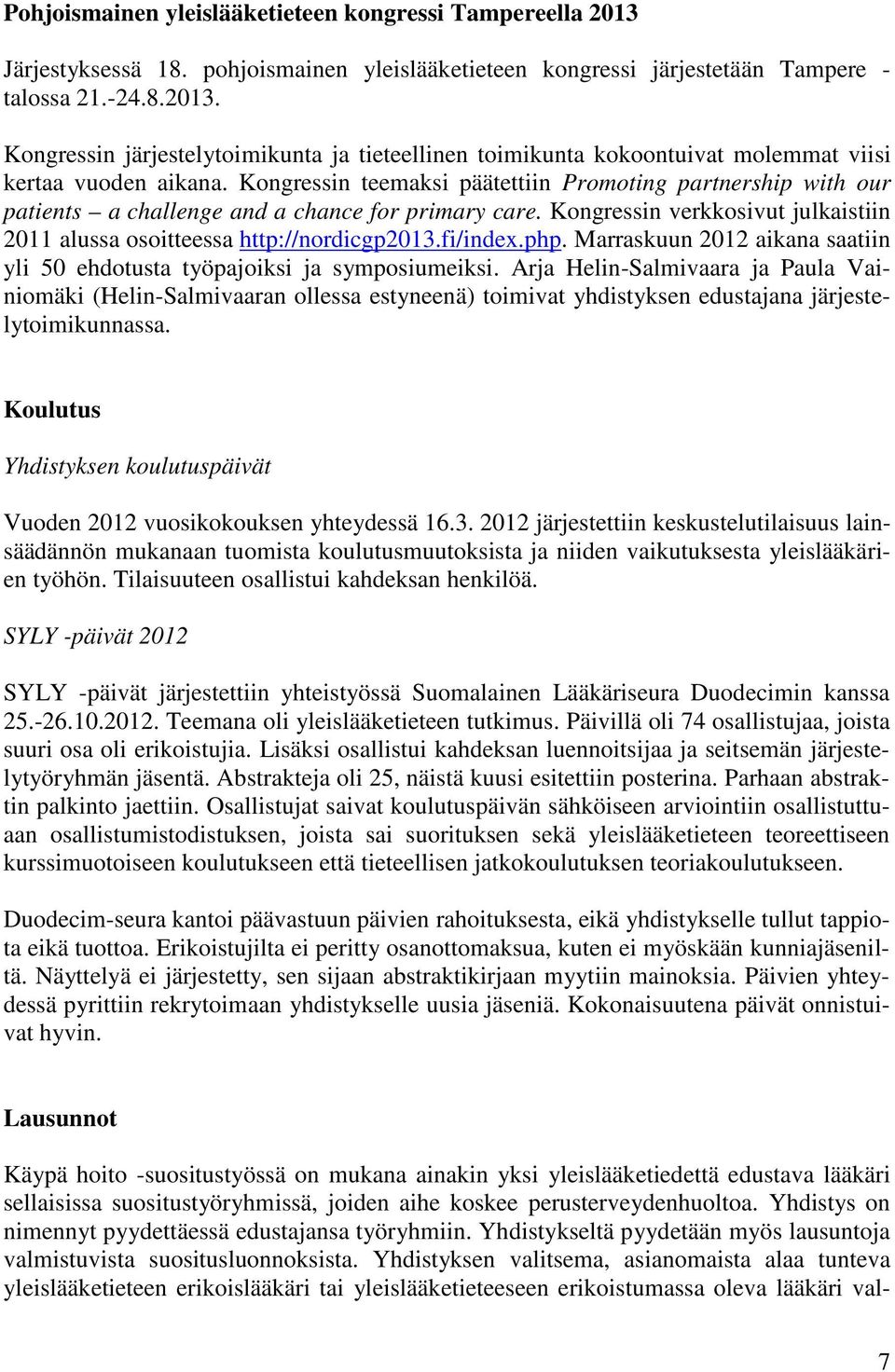 fi/index.php. Marraskuun 2012 aikana saatiin yli 50 ehdotusta työpajoiksi ja symposiumeiksi.