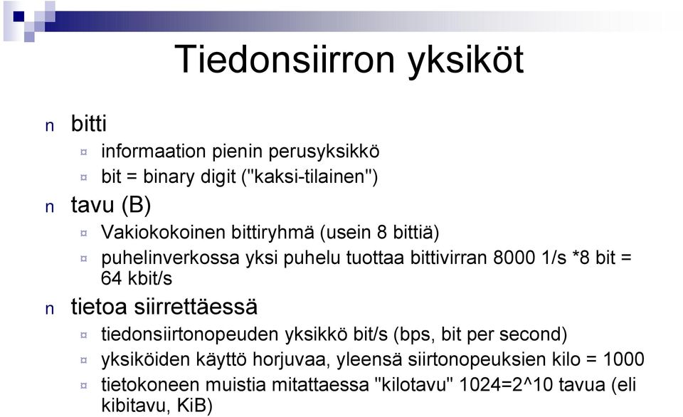 kbit/s tietoa siirrettäessä tiedonsiirtonopeuden yksikkö bit/s (bps, bit per second) yksiköiden käyttö