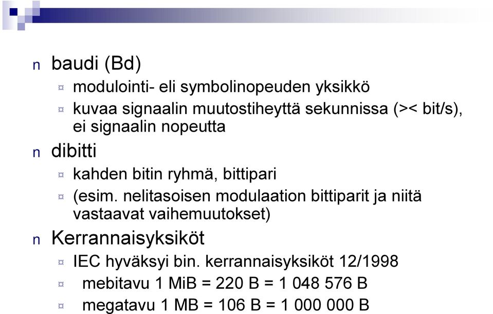 nelitasoisen modulaation bittiparit ja niitä vastaavat vaihemuutokset) Kerrannaisyksiköt IEC