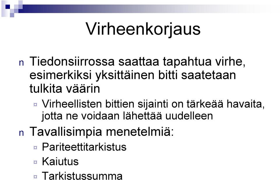 sijainti on tärkeää havaita, jotta ne voidaan lähettää uudelleen