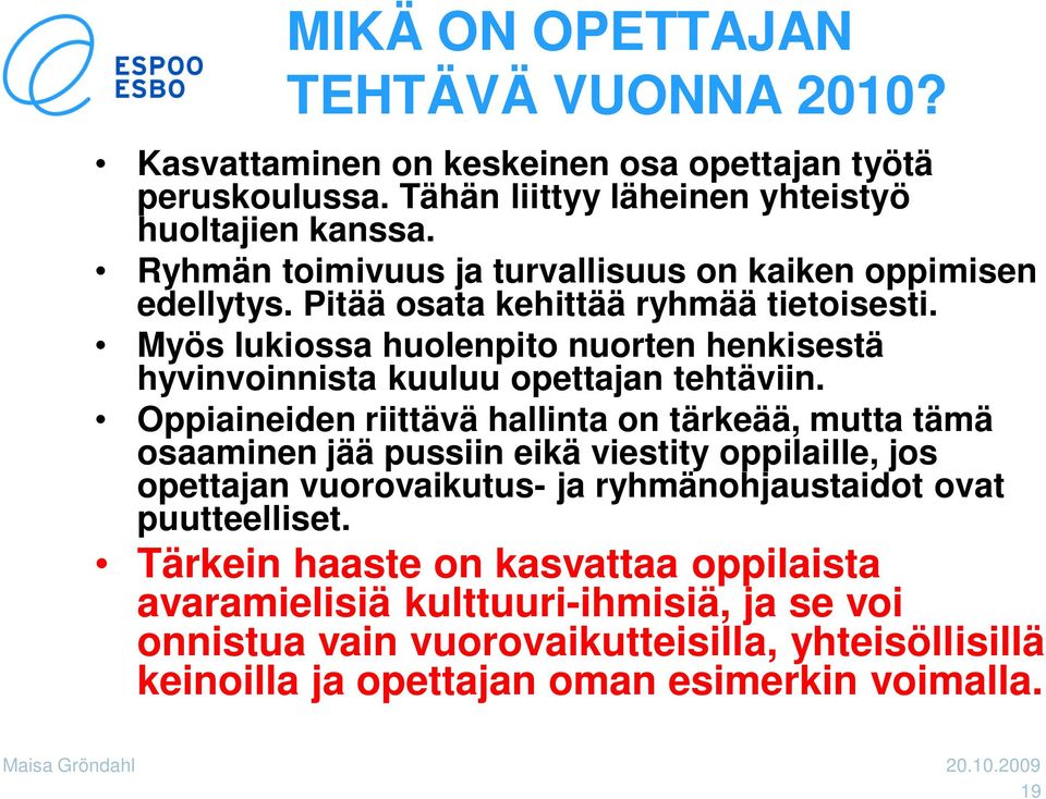 Myös lukiossa huolenpito nuorten henkisestä hyvinvoinnista kuuluu opettajan tehtäviin.