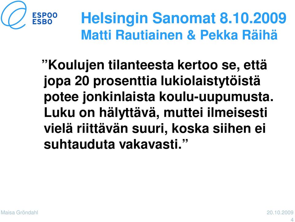 se, että jopa 20 prosenttia lukiolaistytöistä potee jonkinlaista