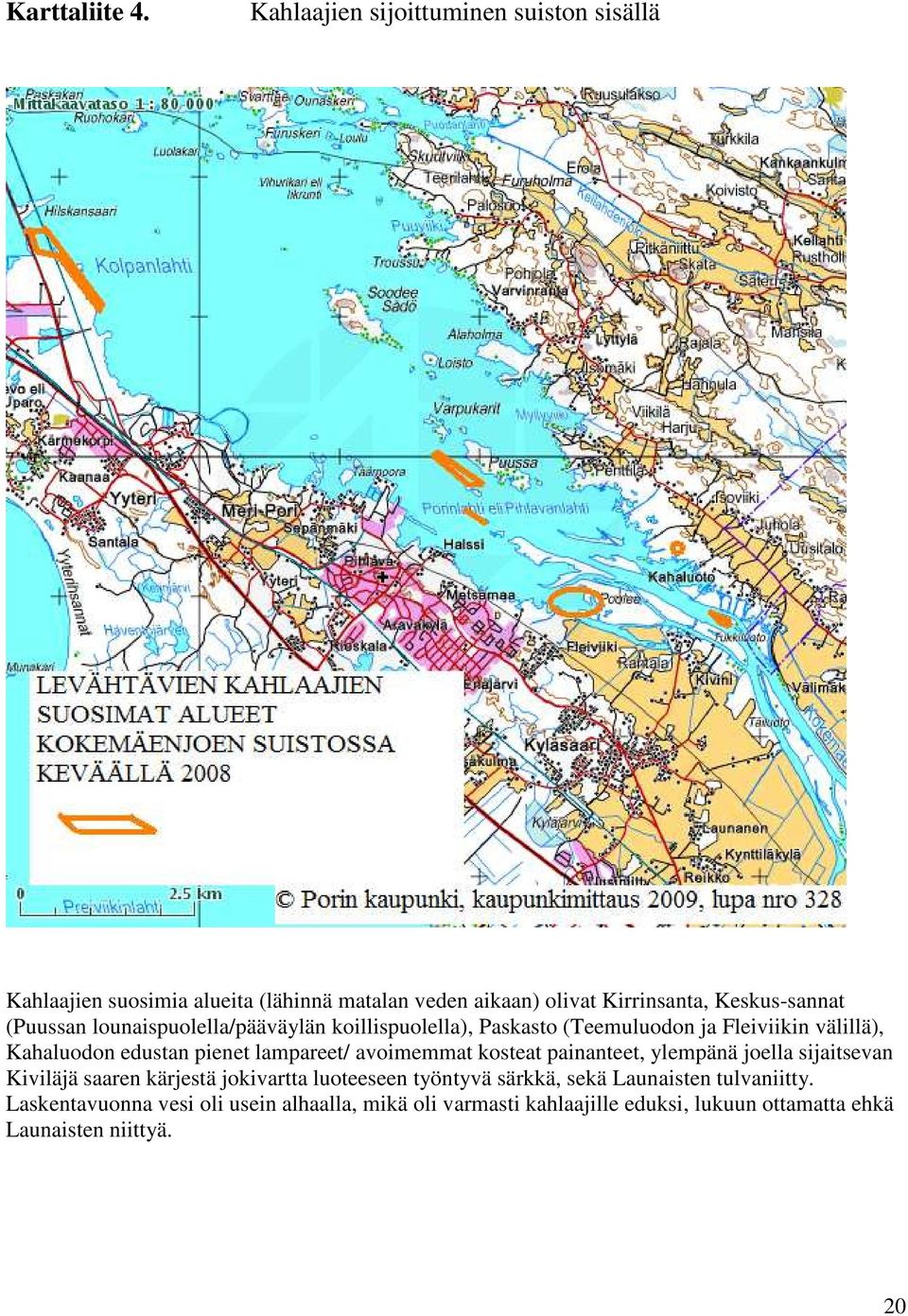 (Puussan lounaispuolella/pääväylän koillispuolella), Paskasto (Teemuluodon ja Fleiviikin välillä), Kahaluodon edustan pienet lampareet/