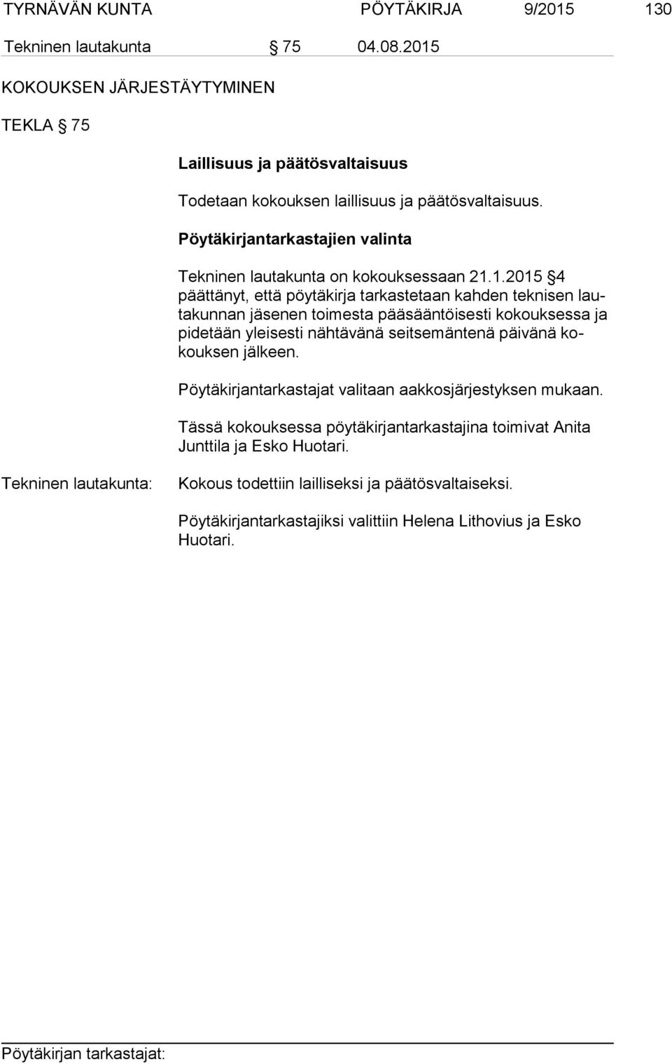 Pöytäkirjantarkastajien valinta Tekninen lautakunta on kokouksessaan 21.