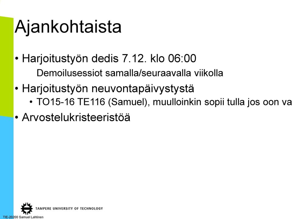 viikolla Harjoitustyön neuvontapäivystystä TO15-16