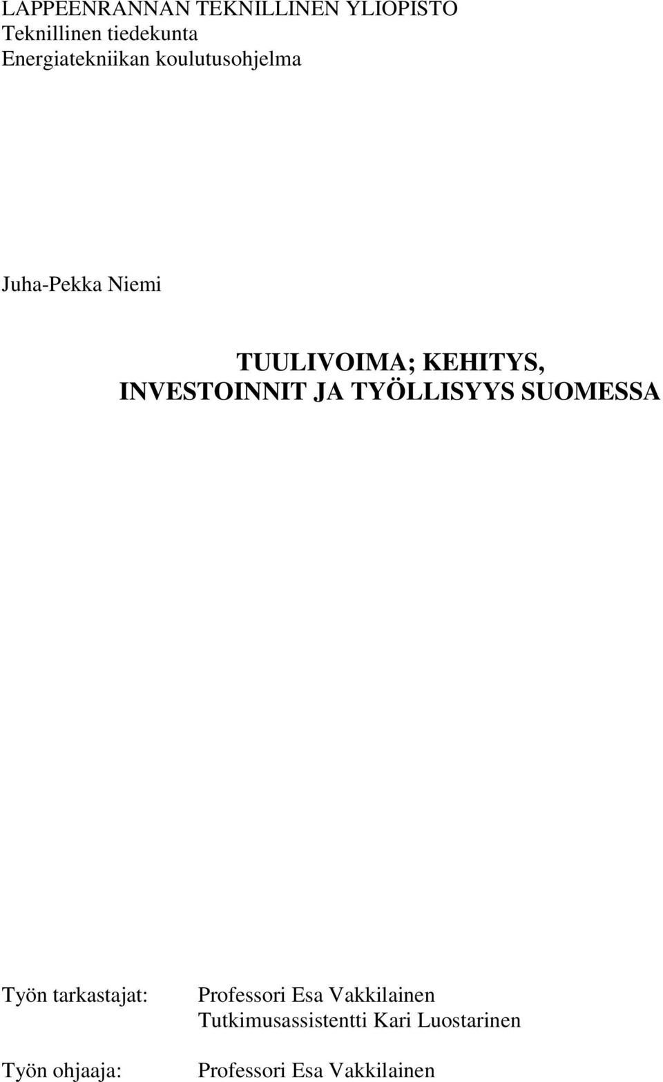 INVESTOINNIT JA TYÖLLISYYS SUOMESSA Työn tarkastajat: Työn ohjaaja: